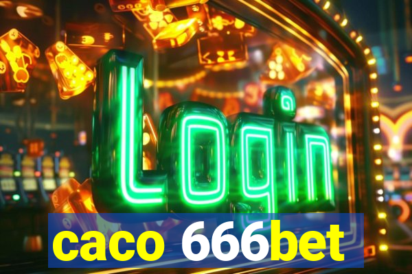 caco 666bet